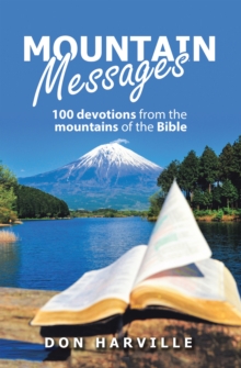 Mountain Messages : 100 Devotions from the Mountains of the Bible