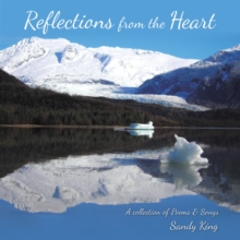 Reflections from the Heart : A Collection of Poems & Songs