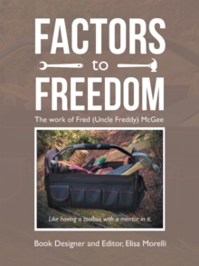 Factors to Freedom : The Work of Fred (Uncle Freddy) Mcgee