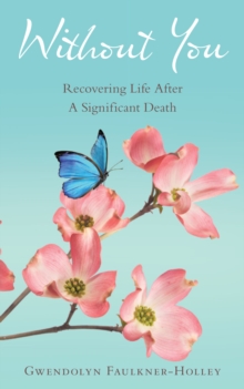 Without You : Recovering Life After a Significant Death