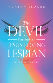 The Devil Disguised as a Jesus-Loving Lesbian