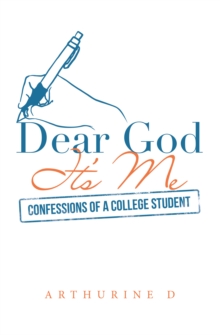 Dear God It's Me : Confessions of a College Student