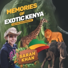 Memories of Exotic Kenya : A Ten-Year-Old's Perspective