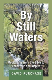 By Still Waters : Meditations from the Bible to Encourage and Inspire