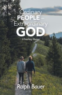 Ordinary People - Extraordinary God : A Teaching Memoir