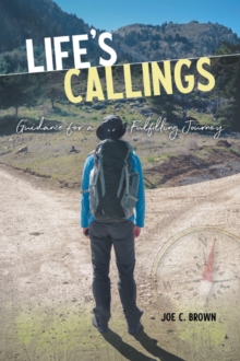 Life's Callings : Guidance for a Fulfilling Journey