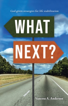 What Next? : God-Given Strategies for Life Stabilization