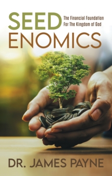 Seedenomics : The Financial Foundation for the Kingdom of God