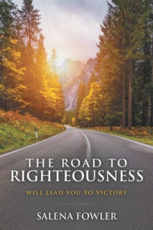 The Road to Righteousness : Will Lead You to Victory