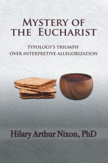 Mystery of the Eucharist : Typology's Triumph  over Interpretive Allegorization