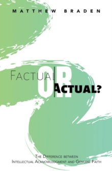 Factual or Actual? : The Difference Between Intellectual Acknowledgment and Genuine Faith