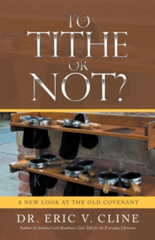 To Tithe or Not? : A New Look at the Old Covenant