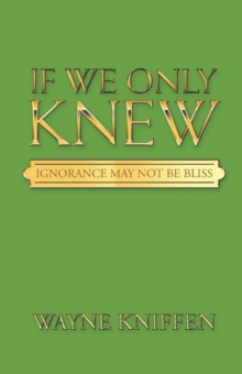 If We Only Knew : Ignorance May Not Be Bliss