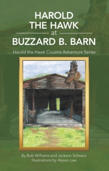 Harold the Hawk at Buzzard B. Barn : Harold the Hawk Cousins Adventure Series