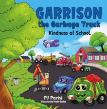 Garrison the Garbage Truck : Kindness at School