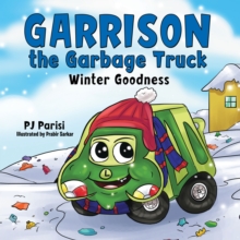 Garrison the Garbage Truck : Winter Goodness