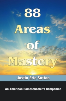 88 Areas of Mastery : An American Homeschooler's Companion