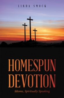 Homespun Devotion : Idioms, Spiritually Speaking