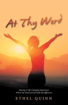 At Thy Word : Sharing a Life Changing Experience. Where the Word of God Made the Difference.