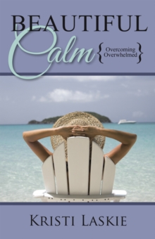 Beautiful Calm : {Overcoming Overwhelmed}