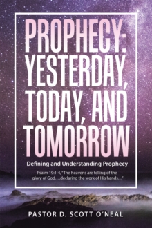 Prophecy:  Yesterday, Today, and Tomorrow : Defining and Understanding Prophecy