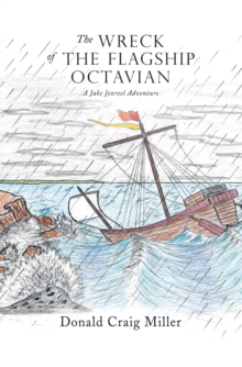 The Wreck of the Flagship Octavian : A Jake Jezreel Adventure