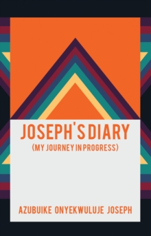 Joseph's Diary : (My Journey in Progress)