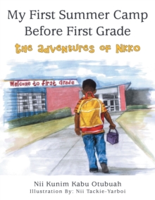 My First Summer Camp Before First Grade : The Adventures of Nkko