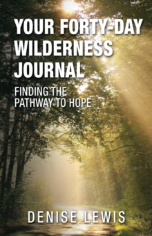 Your Forty-Day Wilderness Journal : Finding the Pathway to Hope