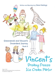 Granmama's and Vincent's Dreamland Journey Book 6 : Vincent's Dream Freeze Ice Cream Parlor