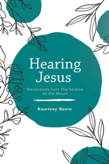 Hearing Jesus : Devotionals from the Sermon on the Mount