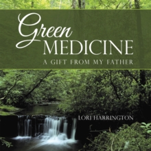 Green Medicine : A Gift from My Father