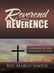 Reverend Without Reverence : A Danger to the Kingdom of God