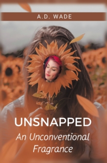 Unsnapped : An Unconventional Fragrance