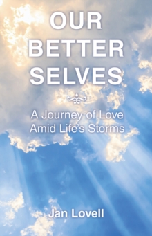 Our Better Selves : A Journey of Love Amid Life's Storms