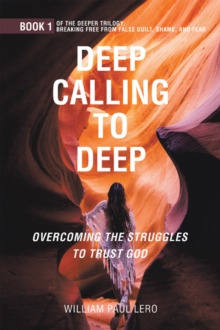 Deep Calling to Deep : Overcoming the Struggles to Trust God