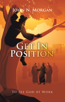 Get in Position : To See God at Work