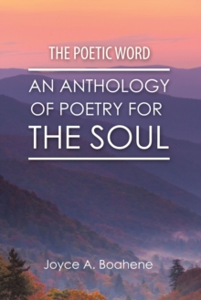 The Poetic Word : An Anthology of Poetry for the Soul