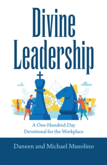 Divine Leadership : A One-Hundred-Day Devotional for the Workplace