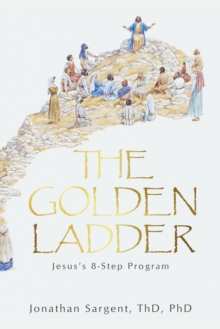 The Golden Ladder : Jesus's 8-Step Program