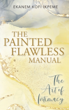 The Painted Flawless Manual : The Art of Intimacy