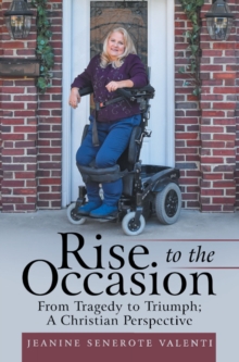 Rise to the Occasion : From Tragedy to Triumph; a Christian Perspective