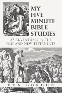 My Five Minute Bible Studies : 27 Adventures in the Old and New Testaments