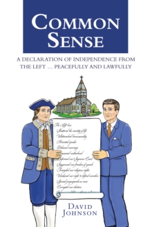 Common Sense : A Declaration of Independence from the Left ... Peacefully and Lawfully