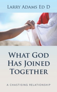 What God Has Joined Together : A Chastising Relationship