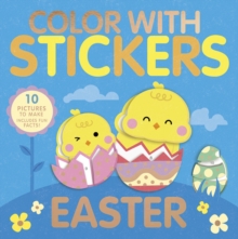 Color With Stickers: Easter : Create 10 Pictures with Stickers!