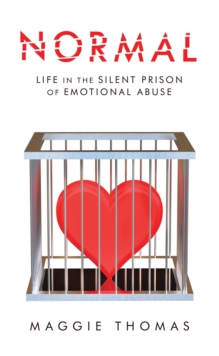 Normal : Life in the Silent Prison of Emotional Abuse