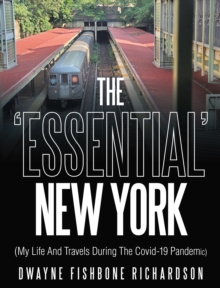 The 'Essential' New York (My Life and Travels During the Covid-19 Pandemic)