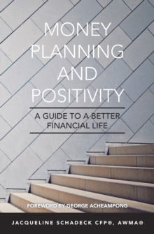 Money Planning and Positivity : A Guide to a Better Financial Life