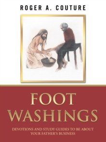 Foot Washings : Devotions and Study Guides to Be About Your Father's Business